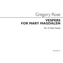 Gregory Rose: Vespers For Mary Magdalen 21-part Mixed Chorus