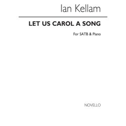 Kellam: Let Us Carol A Song for SATB Chorus and Piano