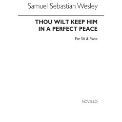 Samuel Sebastian Wesley: Thou Wilt Keep Him In Perfect Peace (SA)