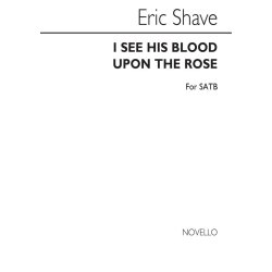 Shave: I See His Blood Upon The Rose for SATB Chorus