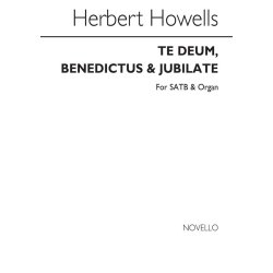 Herbert Howells: Te Deum, Benedictus And Jubilate SATB