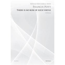 Francis Pott: There Is No Rose Of Such Virtue (Novello New Choral Series)