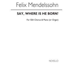 Felix Mendelssohn: Say, Where Is He Born? (Christus)