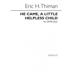 Eric H. Thiman: He Came, A Little Helpless Child