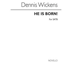 Dennis Wickens: He Is Born! SATB (Unaccompanied)