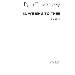 Pyotr Ilyich Tchaikovsky: We Sing To Thee