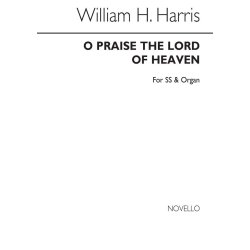 Harris, W O Praise The Lord Of Heaven Ss And Organ