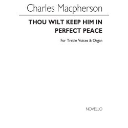 Macpherson, C Thou Wilt Keep Him In Perfect Peace Unison/Organ