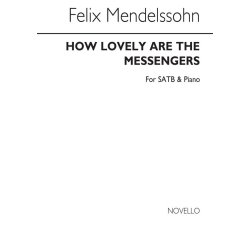 Mendelssohn How Lovely Are The Messengers Satb/Piano