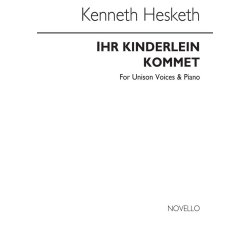 Kenneth Hesketh: Ihr Kinderlein Kommet (Unison Voices/Piano)