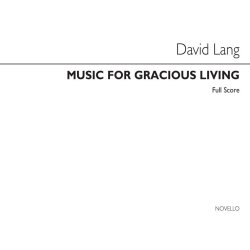 David Lang: Music For Gracious Living (Score)