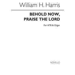 William H. Harris: Behold Now Praise The Lord (ATB/Organ)