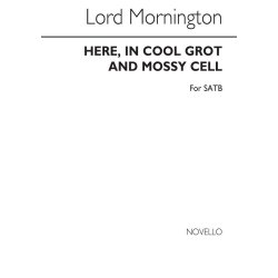 Lord Garret Wesley Mornington: Here, In Cool Grot And Mossy Cell Satb