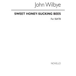 John Wilbye: Sweet Honey-Sucking Bees
