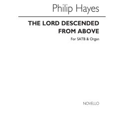 Philip Hayes: The Lord Descended From Above Satb/Organ