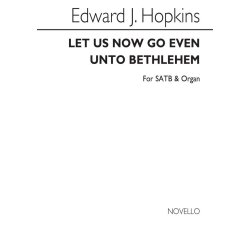 Edward J.. Hopkins: Let Us Now Go Even Unto Bethlehem Satb/Organ