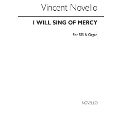 Vincent Novello: I Will Sing Of Mercy SSS/Organ