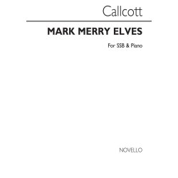 John George Callcott: Mark The Merry Elves Ssb/Piano
