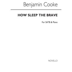 Dr Benjamin Cooke: How Sleep The Brave Satb/Piano