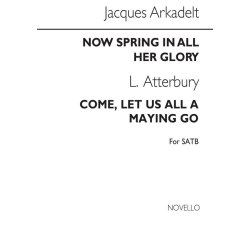 Jacques Arcadelt: Now Spring In All Her Glory Satb / Atterbury Come Let Us All