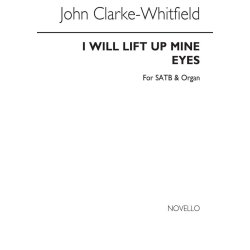 John Clarke-whitfield: I Will Lift Up Mine Eyes Satb/Organ