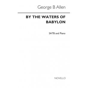 George B.. Allen: By The Waters Of Babylon Satb