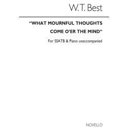 W.T. Best: What Mournful Thoughts Ssatb/Piano