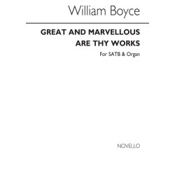 William Boyce: Great And Marvellous Are Thy Works Satb/Organ