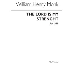 William Henry Monk: The Lord Is My Strength Satb/Organ
