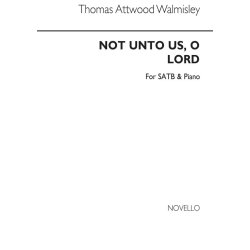 Thomas Attwood Walmisley: Not Unto Us, O Lord Satb/Piano