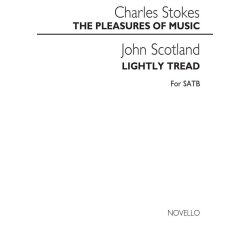 Charles Stokes: The Pleasures Of Music Satb/Piano / Scotland Lightly Tread Satb