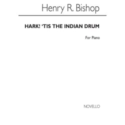 Sir Henry Bishop: Hark! 'Tis The Indian Drum 4-part/Piano