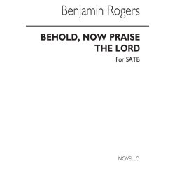 Rogers Behold Now Praise The Lord Satb