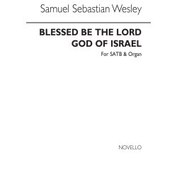 Wesley, Samuel Sebastian Blessed Be The Lord God Of Israel Satb/Organ