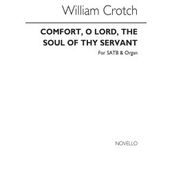 Dr William Crotch: (Arr. Goss) Comfort, O Lord, The Soul Of Thy Servant Satb/Organ