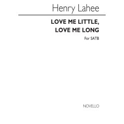 Henry Lahee: Love Me Little, Love Me  Long Satb/Piano
