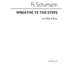 Robert Schumann: Wreathe Ye The Steps Ssaa/Piano