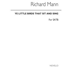 Mann, R Ye Little Birds That Sit And Sing Satb/Piano