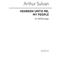 Arthur Sullivan: Hearken Unto Me, My People Satb/Organ