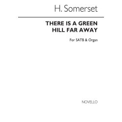 Lord Somerset There Is A Green Hill Far Away Satb/Organ
