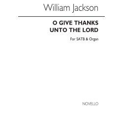 William Jackson: O Give Thanks Unto The Lord A/Satb/Organ