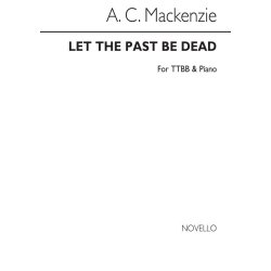 Andrew Mackenzie: Let The Past Be Dead Ttbb/Piano
