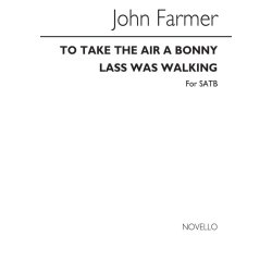Farmer, J To Take The Air A Bonny Lass Was Walking Satb