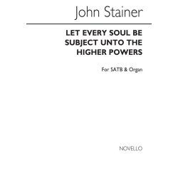 John Stainer: Let Every Soul Be Subject Unto The Higher Powers Satb/Organ