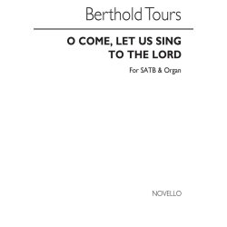 Berthold Tours: O Come, Let Us Sing To The Lord Satb/Organ