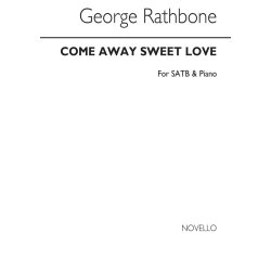 George Rathbone: Come Away, Sweet Love Satb/Piano