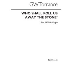 Rev. G.W. Torrance: Who Shall Roll Us Away The Stone Satb/Organ
