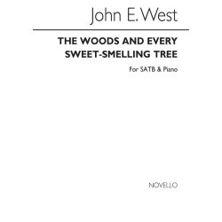 John E. West: The Woods And Every Sweet-smelling Tree Satb/Piano
