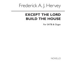 Frederick A.J. Hervey: Except The Lord Build The House Satb/Organ