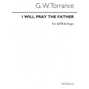 Rev. G.W. Torrance: I Will Pray The Father Satb/Organ